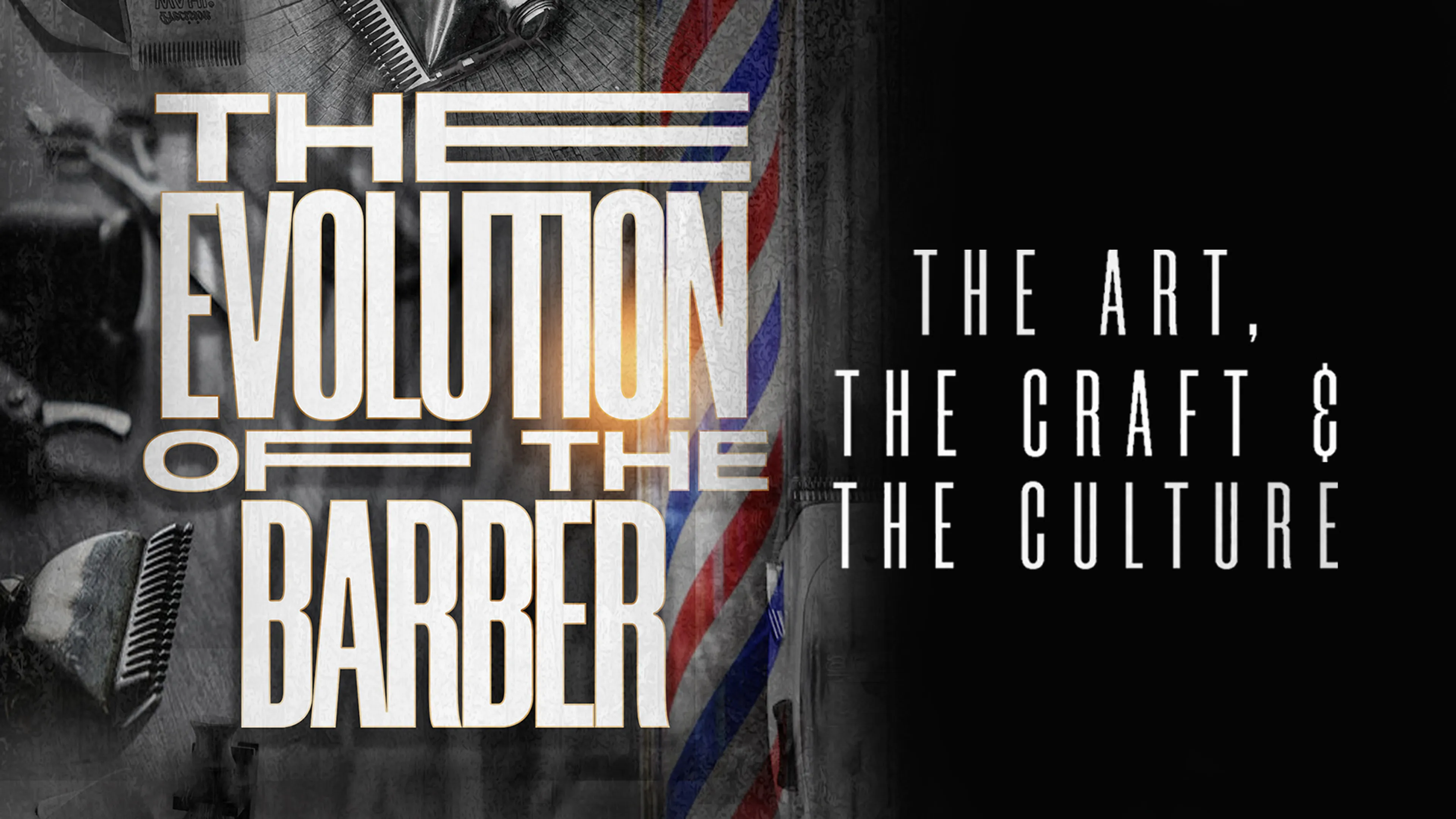 The Evolution of the Barber: The Art, the Craft & the Culture poster